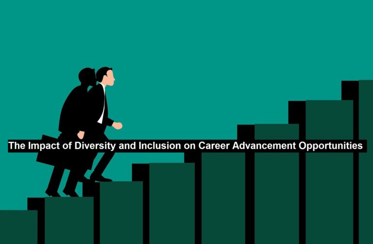The Impact of Diversity and Inclusion on Career Advancement ...