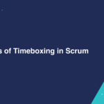 Benefits of Timeboxing in Scrum