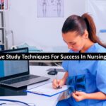 Effective Study Techniques For Success In Nursing School